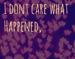 I don't care what happened
