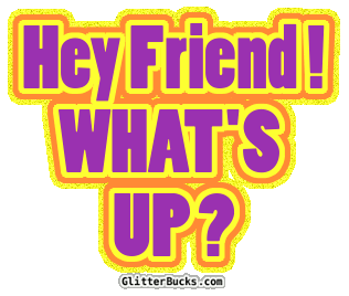 Hey Friend ! What's Up
